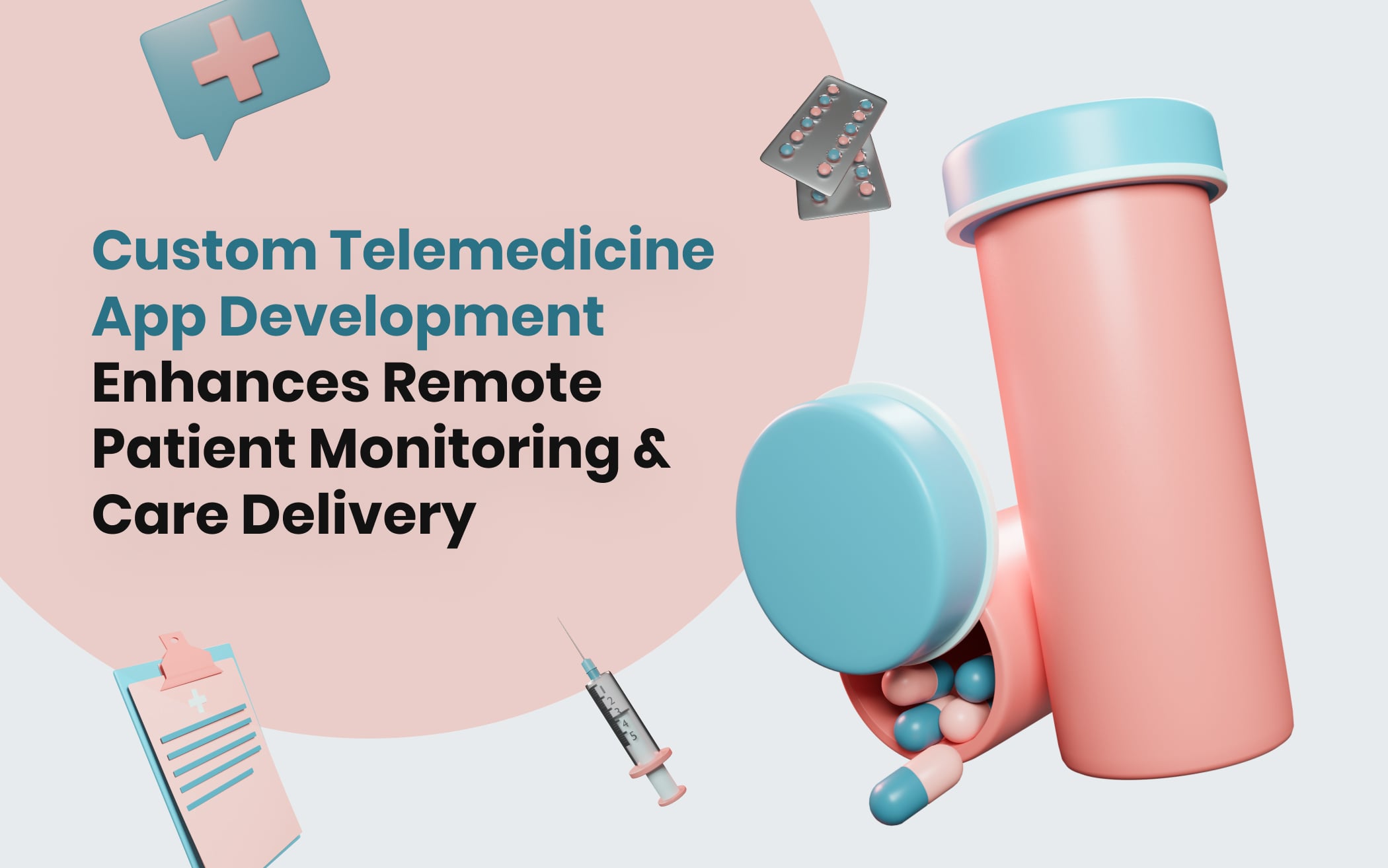 How Custom Telemedicine App Development Enhances Remote Patient Monitoring and Care Delivery