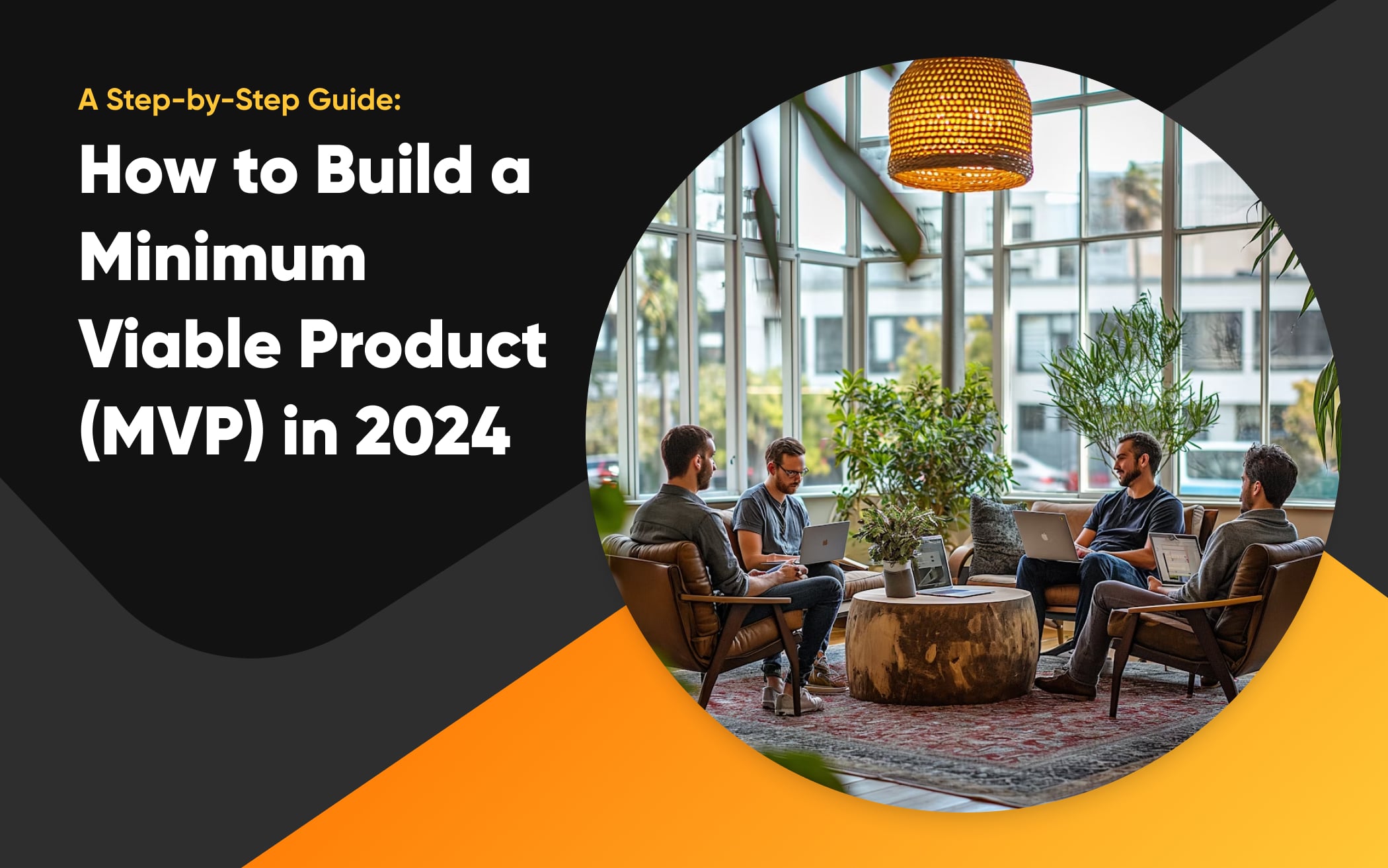 How to Build a Minimum Viable Product (MVP) in 2024: A Step-by-Step Guide