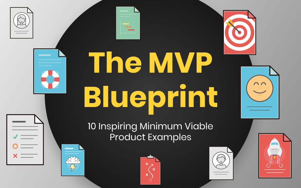 The MVP Blueprint: 10 Inspiring Examples to Launch Your Product