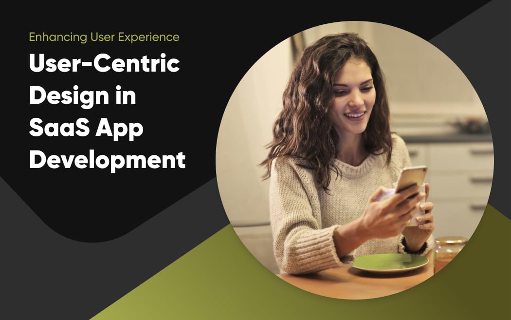 User-Centric Design in SaaS App Development: Boosting User Experience